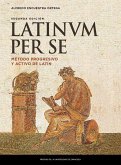 Latinum per se : método progresivo y activo de latín