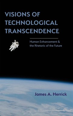 Visions of Technological Transcendence - Herrick, James A.