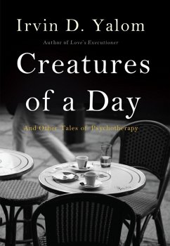 Creatures of a Day (eBook, ePUB) - Yalom, Irvin D.