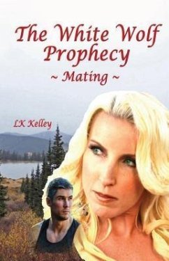 The White Wolf Prophecy - Mating - Book 1 (eBook, ePUB) - Kelley, Lk