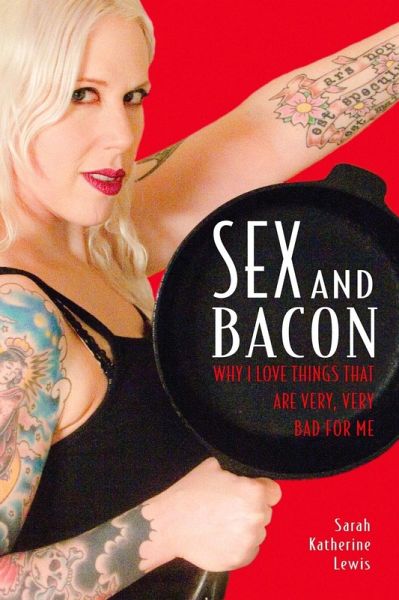 Sex and Bacon (eBook, ePUB)