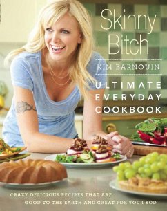 Skinny Bitch: Ultimate Everyday Cookbook (eBook, ePUB) - Barnouin, Kim