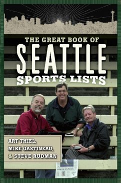 The Great Book of Seattle Sports Lists (eBook, ePUB) - Gastineau, Mike; Thiel, Art; Rudman, Steve