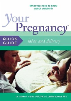 Your Pregnancy Quick Guide: Labor and Delivery (eBook, ePUB) - Curtis, Glade; Schuler, Judith