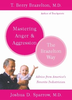 Mastering Anger and Aggression - The Brazelton Way (eBook, ePUB) - Brazelton, T. Berry; Sparrow, Joshua D.