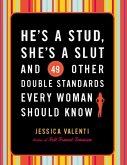 He's a Stud, She's a Slut, and 49 Other Double Standards Every Woman Should Know (eBook, ePUB)