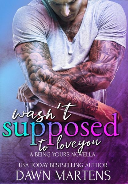 Wasn't Supposed To Love You (Being Yours Novella, #2) (eBook, ePUB)