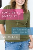You'd Be So Pretty If . . . (eBook, ePUB)