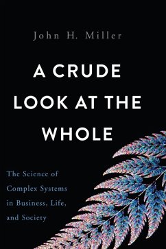 A Crude Look at the Whole (eBook, ePUB) - Miller, John H.
