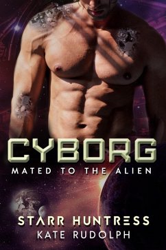 Cyborg (Mated to the Alien, #4) (eBook, ePUB) - Rudolph, Kate; Huntress, Starr