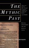 The Mythic Past: Biblical Archaeology And The Myth Of Israel (eBook, ePUB)