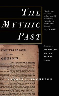 The Mythic Past: Biblical Archaeology And The Myth Of Israel (eBook, ePUB) - Thompson, Thomas L