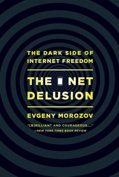 The Net Delusion (eBook, ePUB) - Morozov, Evgeny