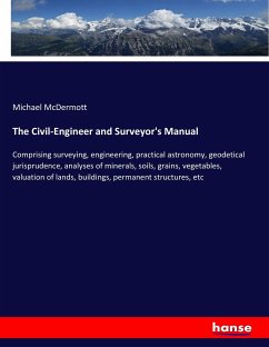 The Civil-Engineer and Surveyor's Manual - McDermott, Michael