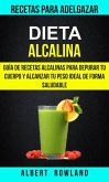 Dieta Alcalina: Guía de recetas alcalinas para depurar tu cuerpo y alcanzar tu peso ideal de forma saludable (Recetas para Adelgazar) (eBook, ePUB)