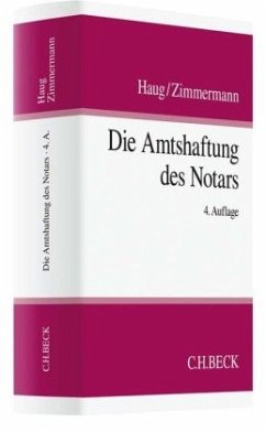 Die Amtshaftung des Notars - Haug, Karl H.;Zimmermann, Stefan;Zimmermann, Christian