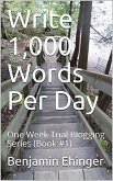 Write 1,000 Words Per Day : One Week Trial Blogging Series (Book #1) (eBook, ePUB)