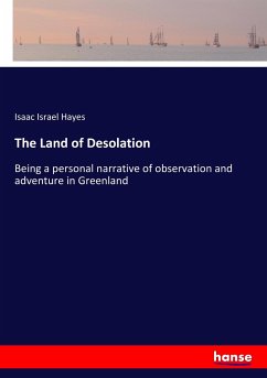 The Land of Desolation - Hayes, Isaac Israel