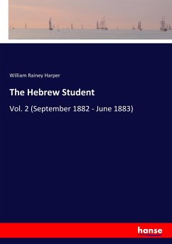 The Hebrew Student - Harper, William Rainey