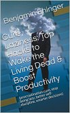 Cure Laziness: Top Hacks to Wake the Living Dead & Boost Productivity (eBook, ePUB)