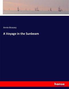 A Voyage in the Sunbeam - Brassey, Annie