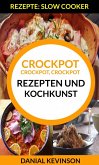 Crockpot, Crockpot, Crockpot: Rezepten und Kochkunst (Rezepte: Slow Cooker) (eBook, ePUB)