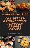 8 Practical Tips For Better Productivity Through Proper Eating (eBook, ePUB)