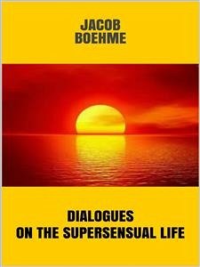 Dialogues on the Supersensual Life (eBook, ePUB) - Boehme, Jacob