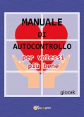 Manuale di autocontrollo per volersi più bene (eBook, ePUB)