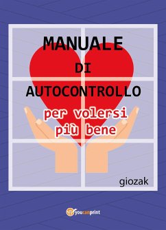 Manuale di autocontrollo per volersi più bene (eBook, ePUB) - giozak