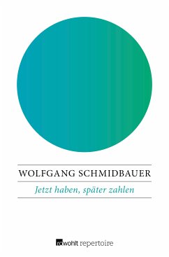 Jetzt haben, später zahlen: Die seelischen Folgen der Konsumgesellschaft Wolfgang Schmidbauer Author