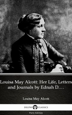 Louisa May Alcott: Her Life, Letters and Journals by Ednah D. Cheney (Illustrated) (eBook, ePUB) - Louisa May Alcott