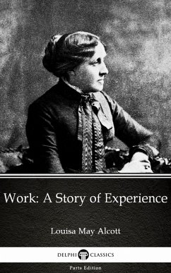 Work: A Story of Experience by Louisa May Alcott (Illustrated) (eBook, ePUB) - Louisa May Alcott