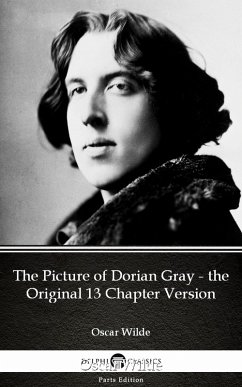 The Picture of Dorian Gray - the Original 13 Chapter Version by Oscar Wilde (Illustrated) (eBook, ePUB) - Oscar Wilde
