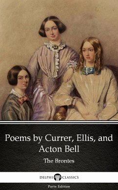 Poems by Currer, Ellis, and Acton Bell by The Bronte Sisters (Illustrated) (eBook, ePUB) - Brontë, Anne; Brontë, Charlotte; Brontë, Emily