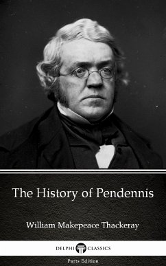 The History of Pendennis by William Makepeace Thackeray (Illustrated) (eBook, ePUB) - William Makepeace Thackeray