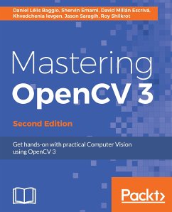 Mastering OpenCV 3 (eBook, ePUB) - Baggio, Daniel Lélis; Emami, Shervin; Escrivá, David Millán; Ievgen, Khvedchenia; Saragih, Jason; Shilkrot, Roy