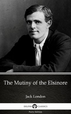 The Mutiny of the Elsinore by Jack London (Illustrated) (eBook, ePUB) - Jack London