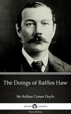 The Doings of Raffles Haw by Sir Arthur Conan Doyle (Illustrated) (eBook, ePUB) - Sir Arthur Conan Doyle