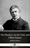The Shadow on the Dial, and Other Essays by Ambrose Bierce (Illustrated) (eBook, ePUB)