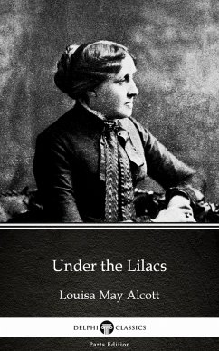Under the Lilacs by Louisa May Alcott (Illustrated) (eBook, ePUB) - Louisa May Alcott