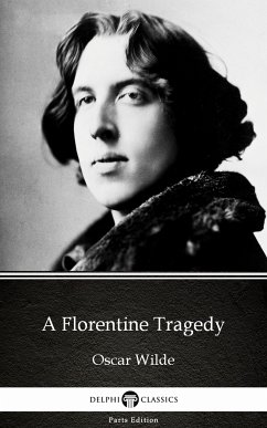 A Florentine Tragedy by Oscar Wilde (Illustrated) (eBook, ePUB) - Oscar Wilde