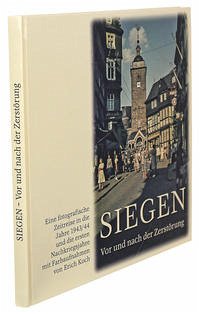 Siegen - Vor und nach der Zerstörung - Bingener, Andreas; Löttgers, Rolf; Nauck, Corinna