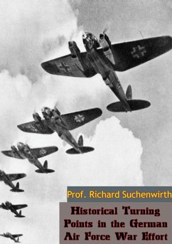 Historical Turning Points in the German Air Force War Effort (eBook, ePUB) - Suchenwirth, Richard