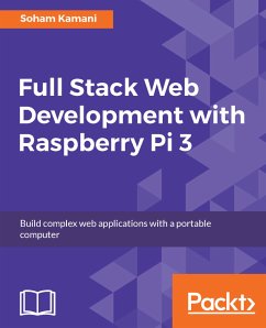Full Stack Web Development with Raspberry Pi 3 (eBook, ePUB) - Kamani, Soham