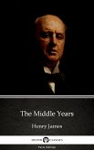 The Middle Years by Henry James (Illustrated) (eBook, ePUB)