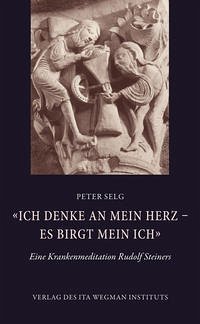 «Ich denke an mein Herz – es birgt mein Ich» - Selg, Peter