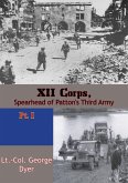 XII Corps, Spearhead of Patton's Third Army pt. I (eBook, ePUB) XII Corps, Spearhead of Patton's Third Army pt. I (eBook, ePUB)