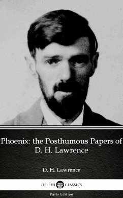 Phoenix: the Posthumous Papers of D. H. Lawrence by D. H. Lawrence (Illustrated) (eBook, ePUB) - D. H. Lawrence