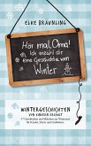 Hör mal, Oma! Ich erzähle dir eine Geschichte vom Winter Hör mal, Oma! Ich erzähle dir eine Geschichte vom Winter